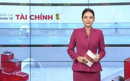 Bản tin Kinh tế Tài chính | 14/05/2026