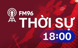 Thời sự 18h00 | 14/05/2026