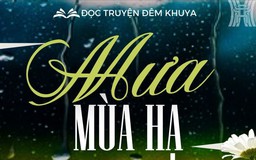 Tiểu thuyết 'Mưa mùa hạ' (phần 16) - Ma Văn Kháng