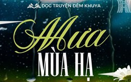 Tiểu thuyết 'Mưa mùa hạ' (phần 18) - Ma Văn Kháng