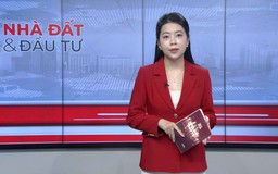 Bản tin Nhà đất và đầu tư | 23/05/2026