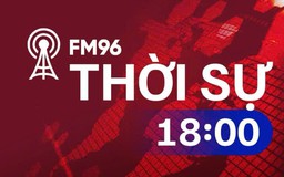Thời sự 18h00 | 29/05/2026