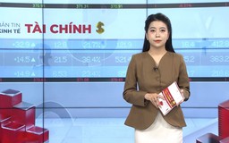 Bản tin Kinh tế Tài chính | 30/05/2026