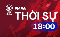 Thời sự 18h00 | 30/05/2026
