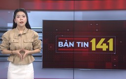 Bản tin 141 | 12/06/2026