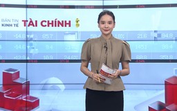 Bản tin Kinh tế Tài chính | 17/06/2026