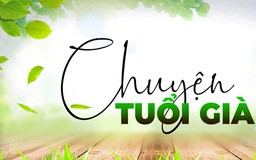 Thay đổi thói quen thích ứng với ngày hè | Chuyện tuổi già | 21/06/2026
