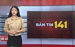 Bản tin 141 | 23/06/2026