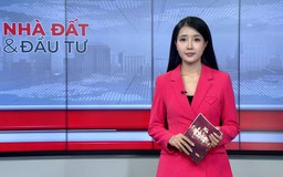 Bản tin Nhà đất và đầu tư | 26/06/2026
