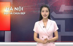 Hà Nội đẹp và chưa đẹp | 27/06/2026