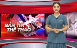 Bản tin Thể thao | 28/06/2026