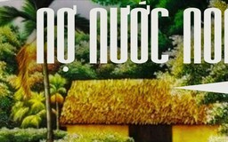 Tiểu thuyết 'Nợ nước non' (phần 8) - Nguyễn Thế Kỷ