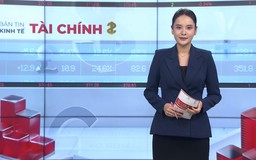 Bản tin Kinh tế Tài chính | 07/06/2026