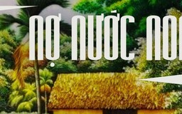 Tiểu thuyết 'Nợ nước non' (phần 14) - Nguyễn Thế Kỷ