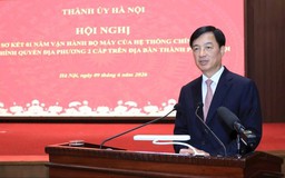 Hà Nội là hình mẫu để Trung ương nghiên cứu, hoàn thiện chính quyền 3 cấp