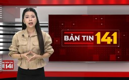 Bản tin 141 | 11/07/2026