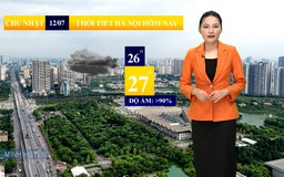 Dự báo thời tiết sáng | 12/07/2026