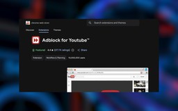Cảnh báo tiện ích chặn quảng cáo YouTube có thể đánh cắp dữ liệu