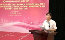 Để hiện thực hóa mục tiêu Việt Nam có thu nhập trung bình cao