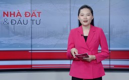Bản tin Nhà đất và đầu tư | 20/07/2026