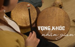 Vọng khúc nhân gian | Di sản kể chuyện | 18/07/2026