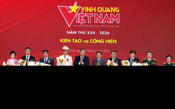 Vinh quang Việt Nam 2026: Tôn vinh tinh thần kiến tạo, cống hiến