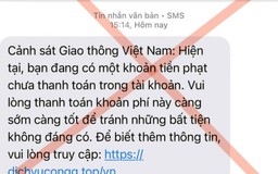 Cảnh giác với lừa đảo nộp phạt giao thông qua tin nhắn