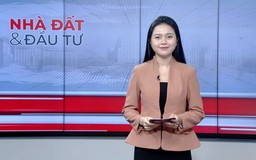 Bản tin Nhà đất và đầu tư | 21/08/2026