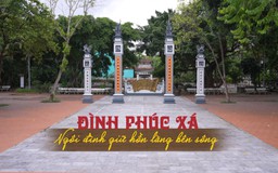 Đình Phúc Xá - ngôi đình giữ hồn làng bên dòng sông | Di sản kể chuyện | 03/08/2026