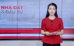 Bản tin Nhà đất và đầu tư | 30/08/2026