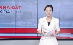 Bản tin Nhà đất và đầu tư | 31/08/2026