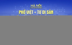Hà Nội chuyển động: "Phở Việt - Từ di sản đến sức mạnh mềm văn hóa"