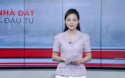 Bản tin Nhà đất và đầu tư | 15/09/2026