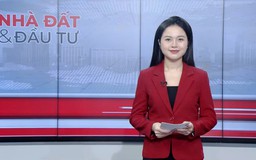 Bản tin Nhà đất và đầu tư | 16/09/2026