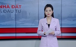 Bản tin Nhà đất và đầu tư | 19/09/2026