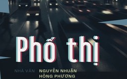 Tiểu thuyết "Phố thị" (phần 24) - Nguyễn Nhuận Hồng Phương