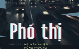 Tiểu thuyết "Phố thị" (phần 25) - Nguyễn Nhuận Hồng Phương