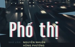 Tiểu thuyết "Phố thị" (phần 29) - Nguyễn Nhuận Hồng Phương