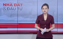 Bản tin Nhà đất và đầu tư | 16/10/2026