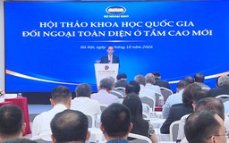 Đối ngoại toàn diện ở tầm cao mới: Từ định hướng đến hành động