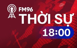 Thời sự 18h | 22/02/2024