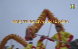 Nghệ thuật múa 'Lân, Sư, Rồng'