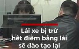 Lái xe bị trừ hết điểm bằng lái sẽ đào tạo lại