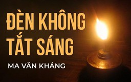 Truyện ngắn ‘Đèn không tắt sáng’ - Ma Văn Kháng