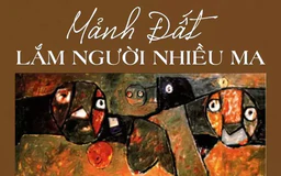 Tiểu thuyết 'Mảnh đất lắm người nhiều ma' (phần 23) - Nguyễn Khắc Trường