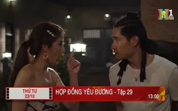 'Hợp đồng yêu đương' - Tập 29: Rắc rối