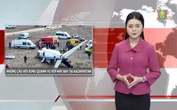Những câu hỏi xung quanh vụ rơi máy bay tại Kazakhstan | Nhìn ra thế giới | 26/12/2024