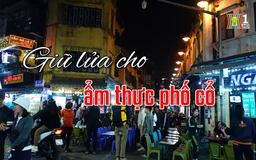 Giữ lửa cho ẩm thực phố cổ | Người Hà Nội | 30/04/2025