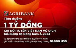 Agribank trao thưởng thêm 1 tỷ đồng cho đội tuyển Việt Nam