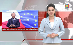 Thách thức của Ba Lan khi làm Chủ tịch luân phiên EU | Nhìn ra thế giới | 08/01/2025